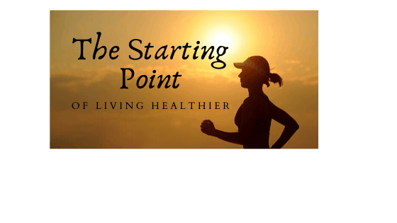 The Starting Point of Living Healthier
