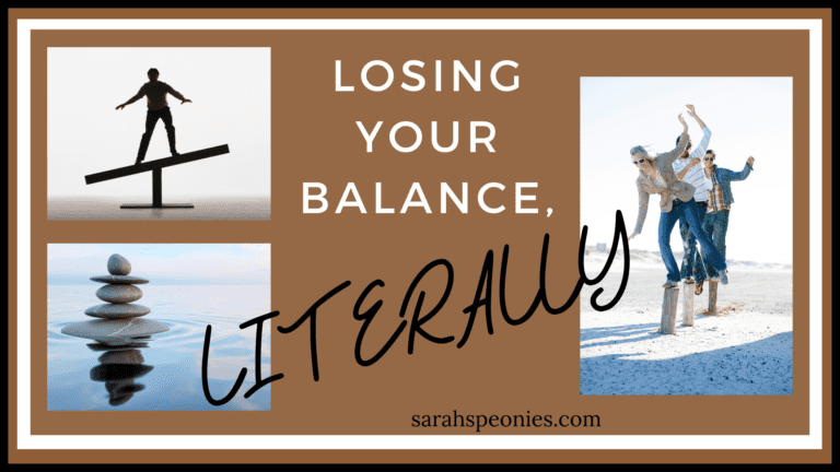 Losing Your Balance, Literally