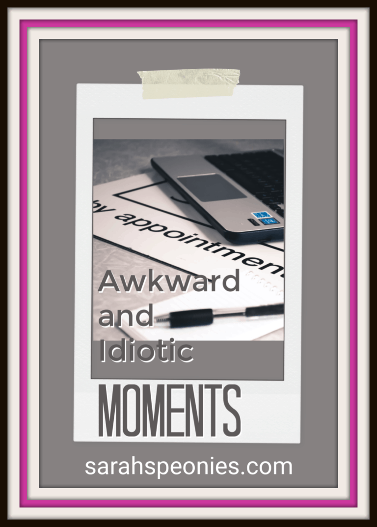 Awkward and Idiotic Moments